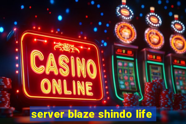 server blaze shindo life